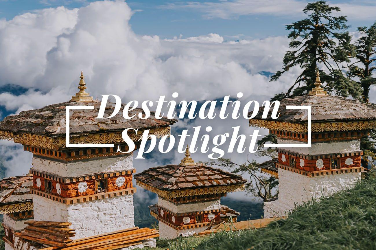 Destination Spotlight - Bhutan